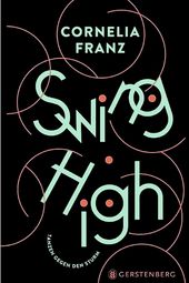 Buchcover zeigt den Schriftzug Swing High. Untertitel: Tanzen gegen den Sturm.