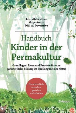 Cover des Buches «Handbuch Kinder in der Permakultur. Grundlagen, Ideen und Projekte für eine ganzheitliche Bildung im Einklang mit der Natur»
